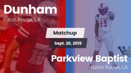 Matchup: Dunham  vs. Parkview Baptist  2019