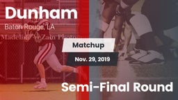 Matchup: Dunham  vs. Semi-Final Round 2019