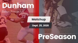 Matchup: Dunham  vs. PreSeason 2020