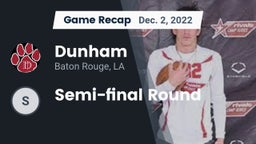 Recap: Dunham  vs. Semi-final Round 2022