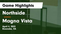 Northside  vs Magna Vista  Game Highlights - April 4, 2022