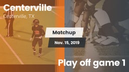 Matchup: Centerville High vs. Play off game 1 2019