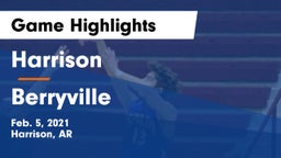 Harrison  vs Berryville  Game Highlights - Feb. 5, 2021