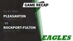 Recap: Pleasanton  vs. Rockport-Fulton  2016