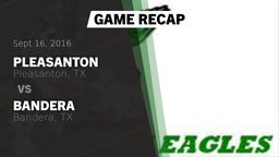 Recap: Pleasanton  vs. Bandera  2016