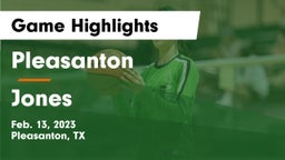 Pleasanton  vs Jones  Game Highlights - Feb. 13, 2023