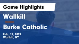 Wallkill  vs Burke Catholic  Game Highlights - Feb. 15, 2023