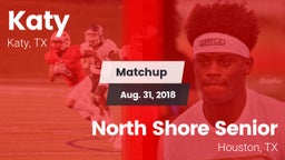 Matchup: Katy  vs. North Shore Senior  2018