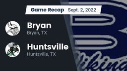 Recap: Bryan  vs. Huntsville  2022