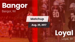 Matchup: Bangor  vs. Loyal  2017