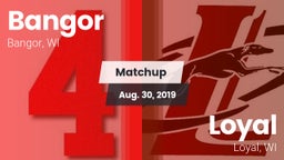 Matchup: Bangor  vs. Loyal  2019