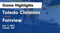 Toledo Christian  vs Fairview  Game Highlights - Jan. 3, 2022