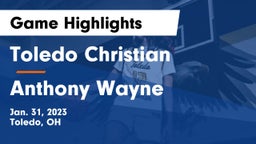 Toledo Christian  vs Anthony Wayne  Game Highlights - Jan. 31, 2023