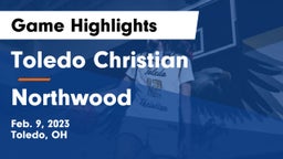 Toledo Christian  vs Northwood  Game Highlights - Feb. 9, 2023
