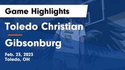 Toledo Christian  vs Gibsonburg  Game Highlights - Feb. 23, 2023