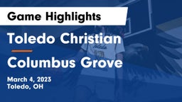 Toledo Christian  vs Columbus Grove  Game Highlights - March 4, 2023
