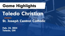 Toledo Christian  vs St. Joseph Central Catholic  Game Highlights - Feb. 24, 2024