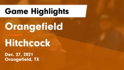 Orangefield  vs Hitchcock  Game Highlights - Dec. 27, 2021