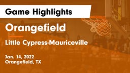 Orangefield  vs Little Cypress-Mauriceville  Game Highlights - Jan. 14, 2022
