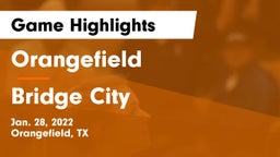 Orangefield  vs Bridge City  Game Highlights - Jan. 28, 2022