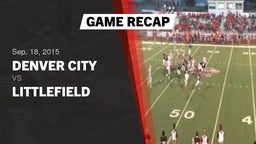 Recap: Denver City  vs. Littlefield  2015