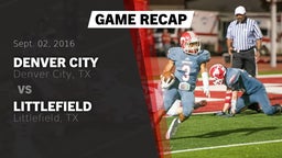 Recap: Denver City  vs. Littlefield  2016