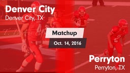 Matchup: Denver City High vs. Perryton  2016