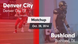 Matchup: Denver City High vs. Bushland  2016