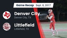 Recap: Denver City  vs. Littlefield  2017