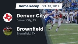 Recap: Denver City  vs. Brownfield  2017