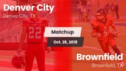 Matchup: Denver City High vs. Brownfield  2018
