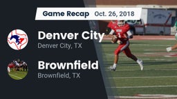 Recap: Denver City  vs. Brownfield  2018