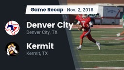 Recap: Denver City  vs. Kermit  2018