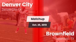 Matchup: Denver City High vs. Brownfield  2019