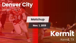 Matchup: Denver City High vs. Kermit  2019