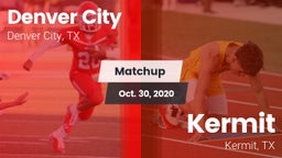 Matchup: Denver City High vs. Kermit  2020