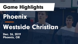 Phoenix  vs Westside Christian  Game Highlights - Dec. 26, 2019