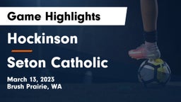 Hockinson  vs Seton Catholic  Game Highlights - March 13, 2023