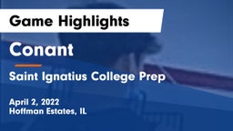Conant  vs Saint Ignatius College Prep Game Highlights - April 2, 2022