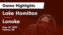 Lake Hamilton  vs Lonoke  Game Highlights - Aug. 24, 2023