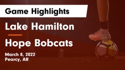 Lake Hamilton  vs Hope Bobcats Game Highlights - March 8, 2022