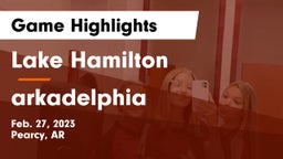 Lake Hamilton  vs arkadelphia Game Highlights - Feb. 27, 2023