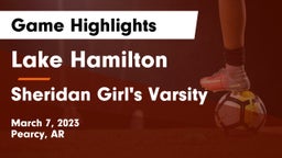 Lake Hamilton  vs Sheridan Girl's Varsity Game Highlights - March 7, 2023