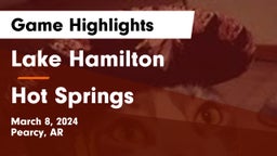 Lake Hamilton  vs Hot Springs  Game Highlights - March 8, 2024