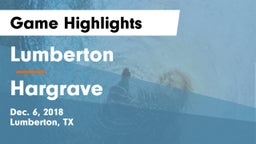 Lumberton  vs Hargrave  Game Highlights - Dec. 6, 2018