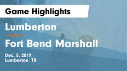 Lumberton  vs Fort Bend Marshall  Game Highlights - Dec. 5, 2019