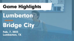 Lumberton  vs Bridge City  Game Highlights - Feb. 7, 2023