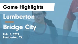 Lumberton  vs Bridge City  Game Highlights - Feb. 8, 2022