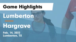 Lumberton  vs Hargrave  Game Highlights - Feb. 14, 2022