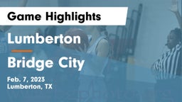 Lumberton  vs Bridge City  Game Highlights - Feb. 7, 2023